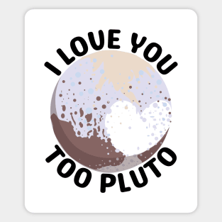 I Love You Pluto Magnet